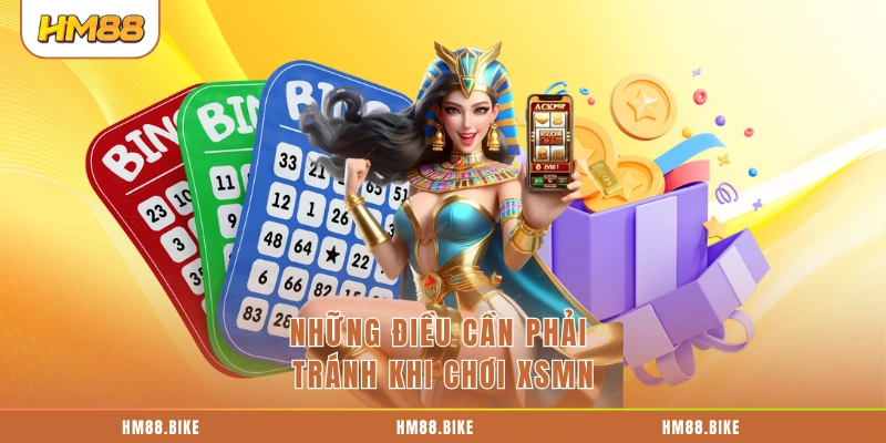 Những điều cần phải tránh khi chơi XSMN