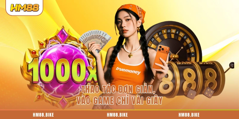 Thao tác đơn giản, vào game chỉ vài giây