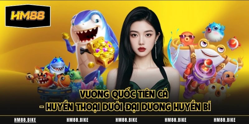 vuong quoc tien ca huyen thoai duoi dai duong hm88 huyen bi